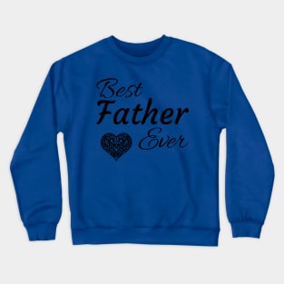 Best Father Ever Crewneck Sweatshirt